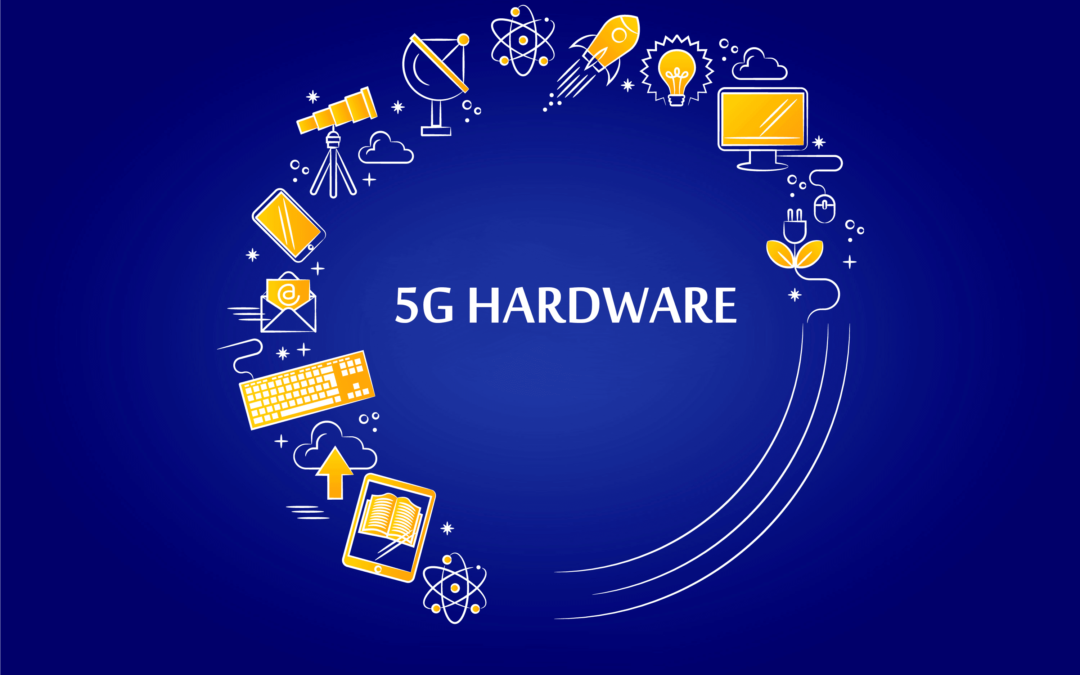 Everything You Need To Know About 5G Hardware